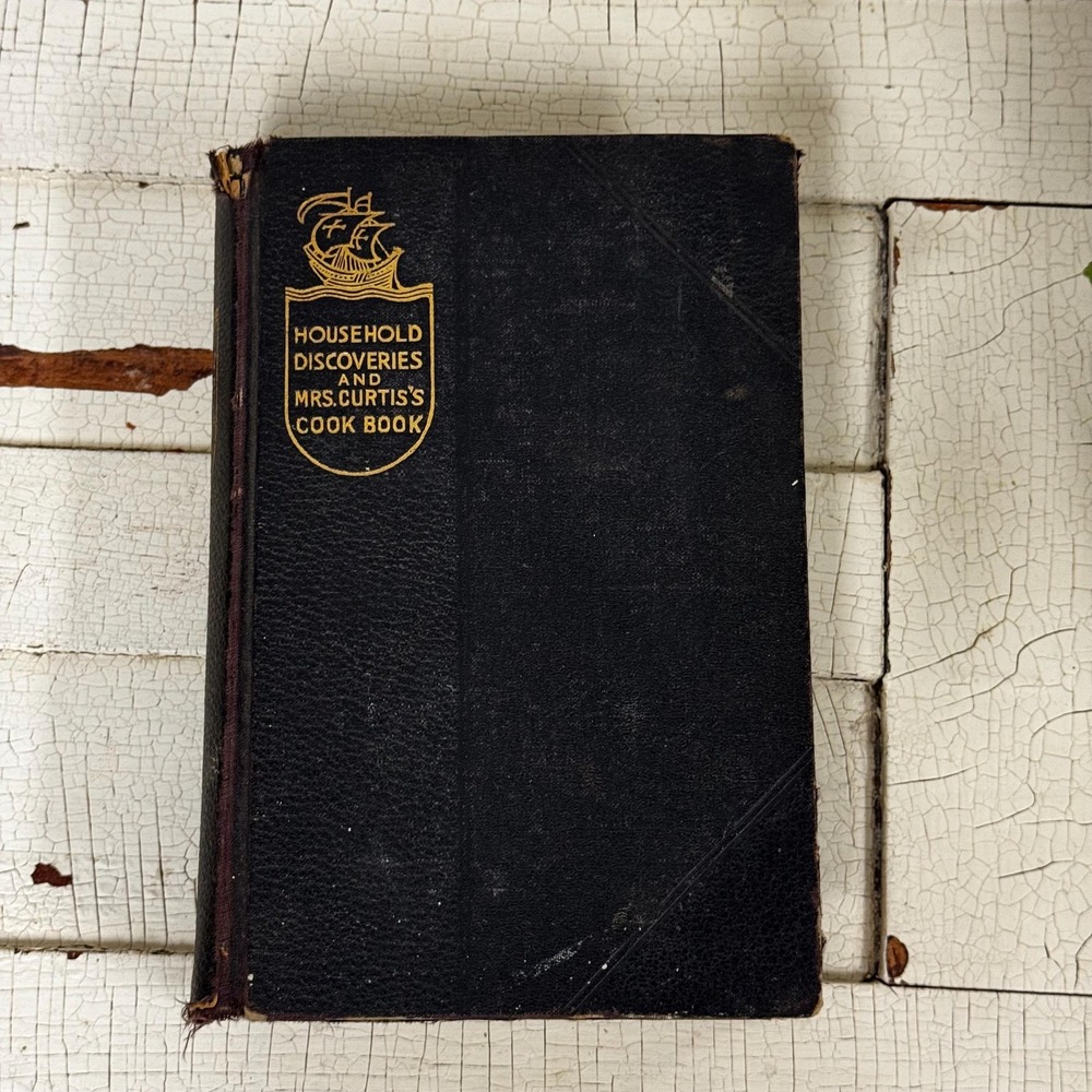 Household Discoveries and Mrs Curtis's‎ cook book- Antique cookbook 1903